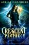 [The Crescent Witch Chronicles 02] • Cresent Prophecy